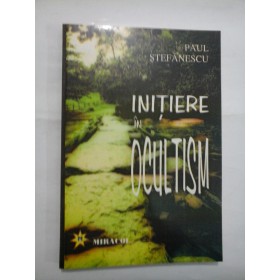 INITIERE IN OCULTISM  -  PAUL STEFANESCU 